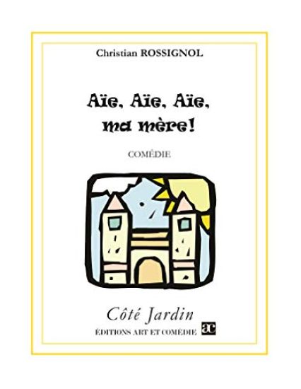 Aïe ! Aïe ! Aïe ! Ma mère !