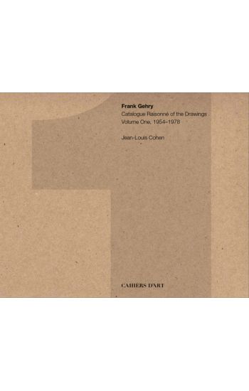 Frank Gehry: Catalogue Raisonné of the Drawings Vol I, 1954-1978