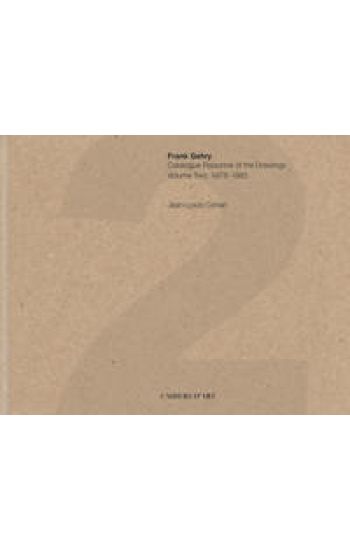 Frank Gehry: Catalogue Raisonné of the Drawings Vol II 1978-1983