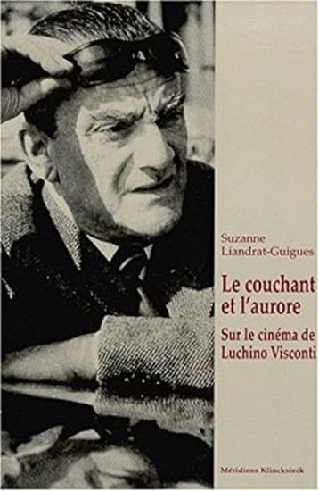 Le Couchant Et l'Aurore: Sur Le Cinema de Luchino Visconti