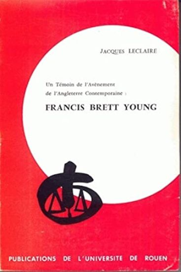 Un Temoin de l'Avenement de l'Angleterre Contemporaine: Francis Brett Young