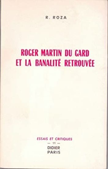 Roger Martin Du Gard Et La Banalite Retrouvee