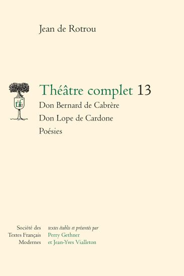Theatre Complet: Don Bernard de Cabrere - Don Lope de Cardone - Poesies
