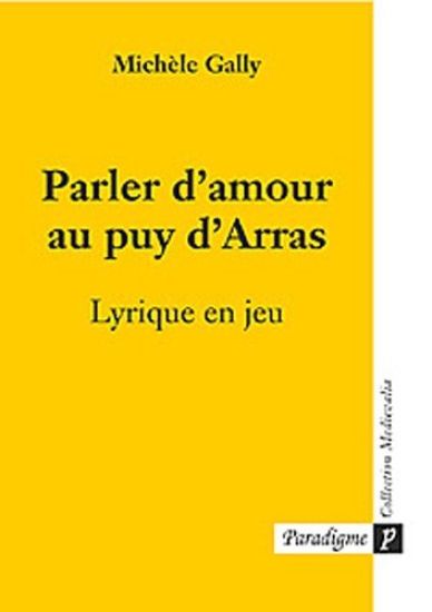 Parler d'Amour Au Puy d'Arras: Lyrique En Jeu