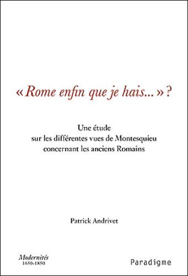 Rome Enfin Que Je Hais