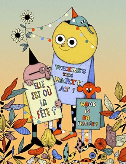 Elle est où la fête? Waar is da feestje? Where’s the party at?