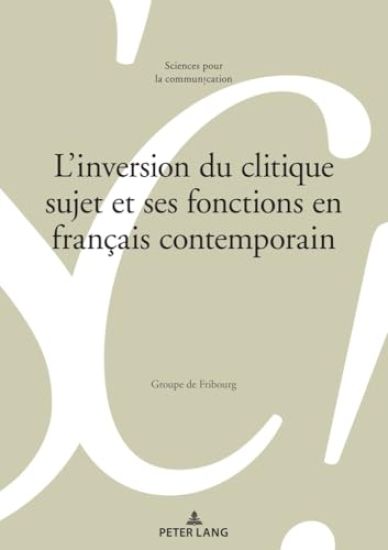 L’inversion Du Clitique Sujet Et Ses Fonctions En Français Contemporain