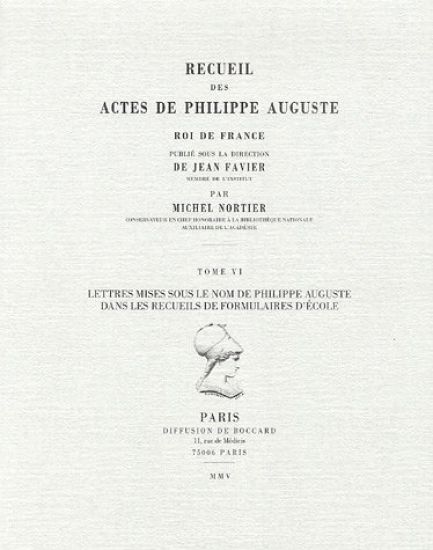 Recueil des actes de Philippe Auguste, roi de France. Tome VI