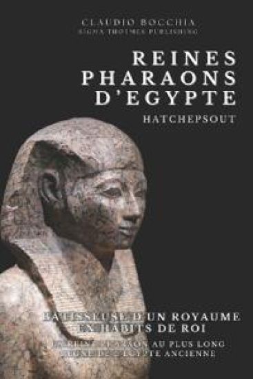 Hatchepsout - Bâtisseuse d'un Royaume en Habits de Roi