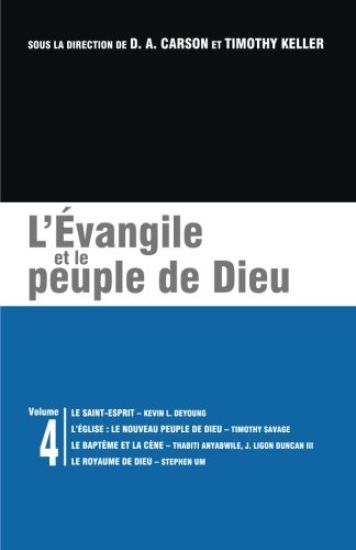 L'Évangile Et Le Peuple de Dieu: Les Brochures de la Gospel Coalition - Volume 4 (the Holy Spirit; The Church: God's New People; Baptism and the Lord'