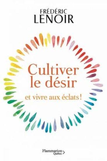 Cultiver Le Désir Et Vivre Aux Éclats
