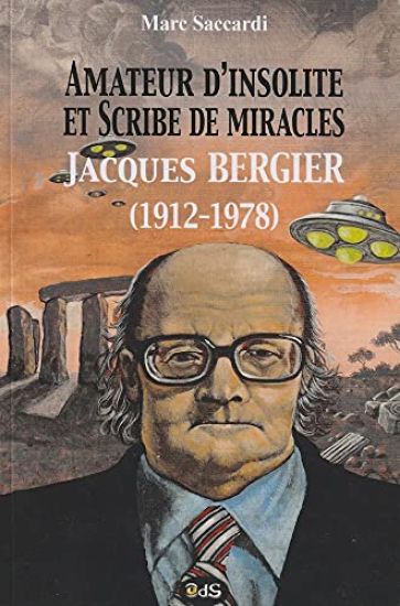 Amateur d'insolite et scribe de miracles: Jacques Bergier (1912-1978)