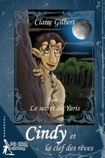 Cindy et la clef des rêves, le secret de Yaris - Tome 2