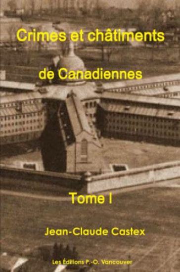 Crimes et Châtiments de Canadiennes Tome I