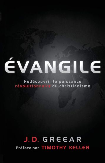 Évangile: Redécouvrir La Puissance Révolutionnaire Du Christianisme
