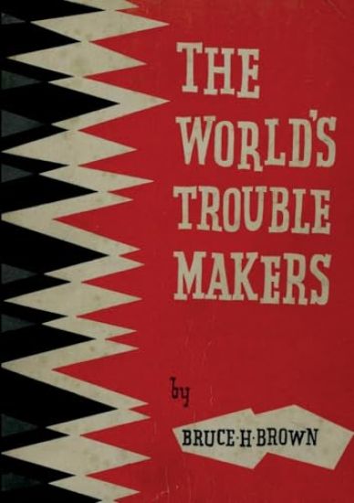 The World's Trouble Makers