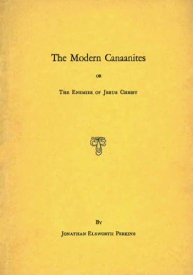 Modern Canaanites; Or, The Enemies of Jesus Christ