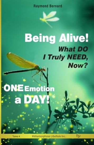 Being Alive! What DO I Truly NEED, Now? ONE Emotion a DAY!