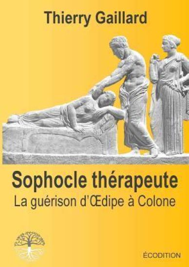 Sophocle Therapeute, La Guerison D'Oedipe a Colone