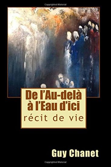 De l'Au-delà à l'Eau d'ici: récit de vie