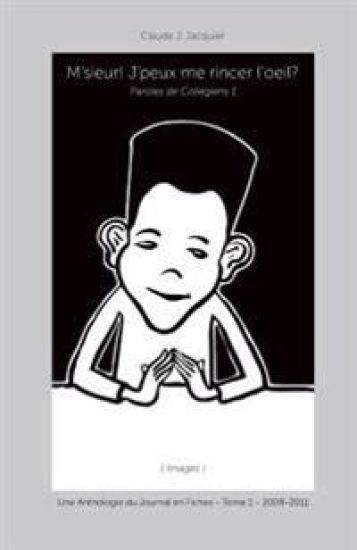 M'sieur! J'peux me rincer l'oeil?: Paroles de collégiens 1