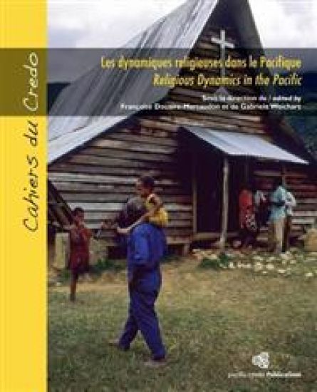 Les dynamiques religieuses dans le Pacifique / Religious Dynamics in the Pacific: Formes et figures contemporaines de la spiritualité océanienne / Con