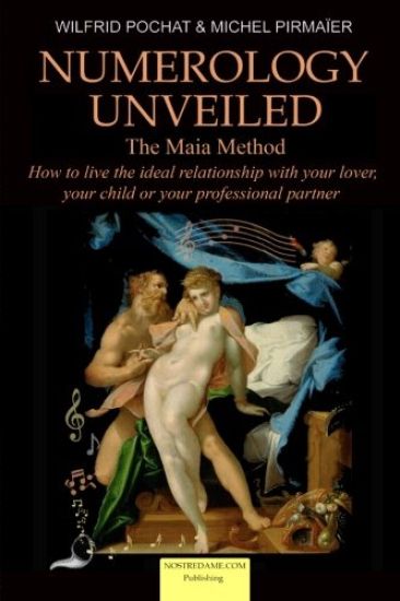 Numerology Unveiled - Volume 2: How to live the ideal relationship with your lover, your child or your professional partner