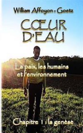 Coeur d'eau: la paix, les humains et l'environnement: Chapitre 1: la genèse