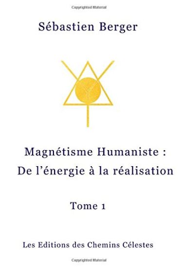 Le Magnetisme Humaniste: De l'energie a la realisation