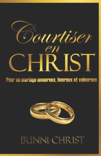 Courtiser en Christ: Pour un mariage amoureux, heureux et valeureux