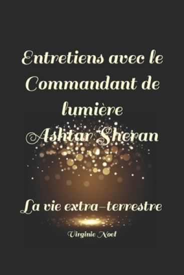 Entretiens avec le Commandant de Lumière Ashtar Sheran