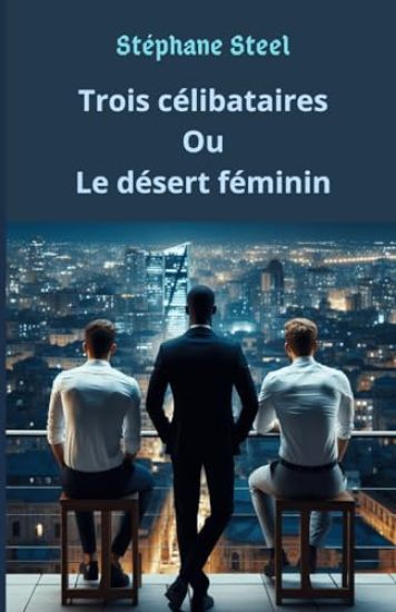 Trois célibataires ou le désert féminin