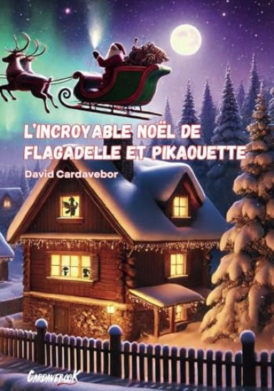 L'incroyable Noël de Flagadelle et Pikaouette