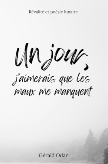 Un jour, j'aimerais que les maux me manquent
