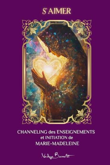 S'AIMER - Channeling des Enseignements et Initiation de Marie-Madeleine