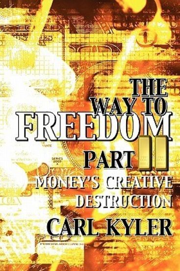 The Way to Freedom, Part 2: Money's creative destruction