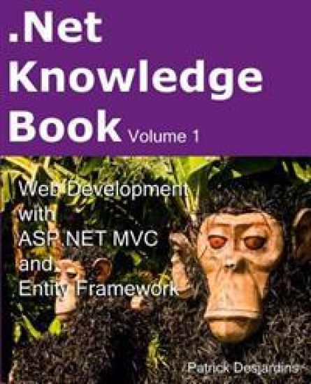.Net Knowledge Book: Web Development with Asp.Net MVC and Entity Framework: .Net Knowledge Book: Web Development with Asp.Net MVC and Entity Framework