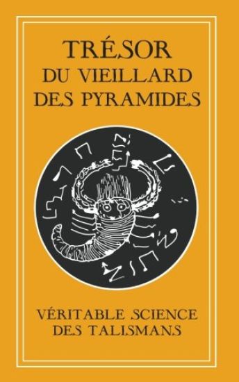 Trésor du Vieillard des Pyramides: Véritable Science des Talismans