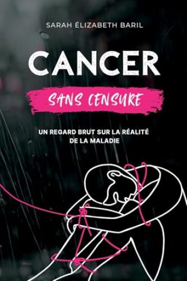 Cancer sans censure: Un regard brut sur la réalité de la maladie