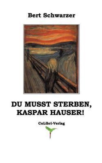 Du musst sterben, Kaspar Hauser!