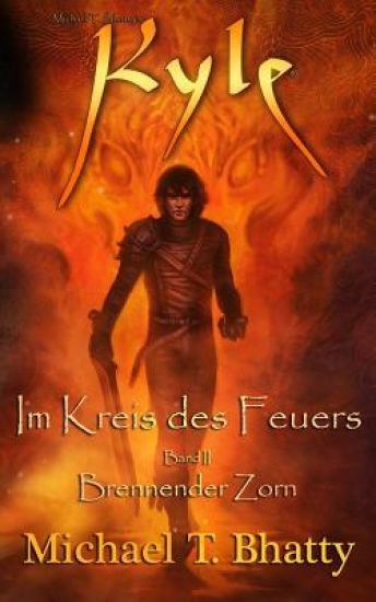 Kyle: Im Kreis des Feuers - Brennender Zorn: Buch I, Band II