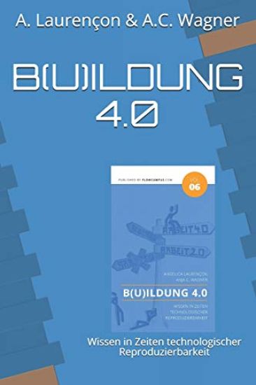 B(u)ildung 4.0: Wissen in Zeiten technologischer Reproduzierbarkeit