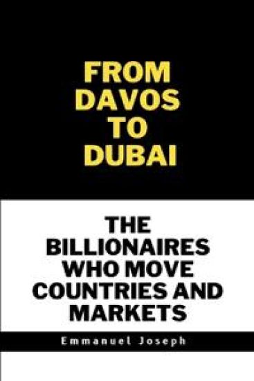 From Davos to Dubai, The Billionaires Who Move Countries and Markets