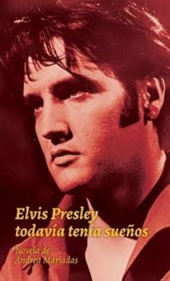 Elvis Presley todavía tenía sueños
