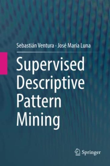 Supervised Descriptive Pattern Mining