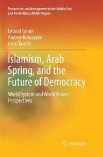 Islamism, Arab Spring, and the Future of Democracy