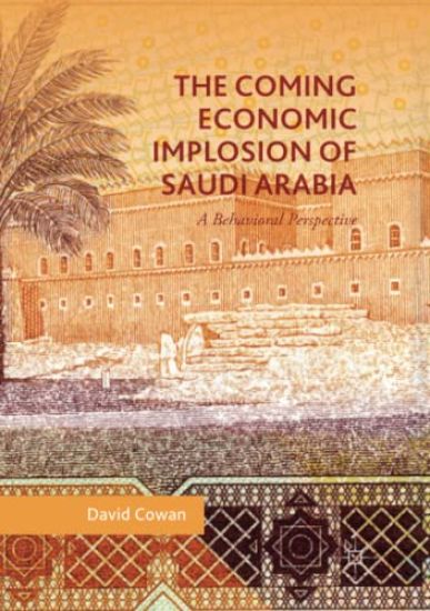 The Coming Economic Implosion of Saudi Arabia