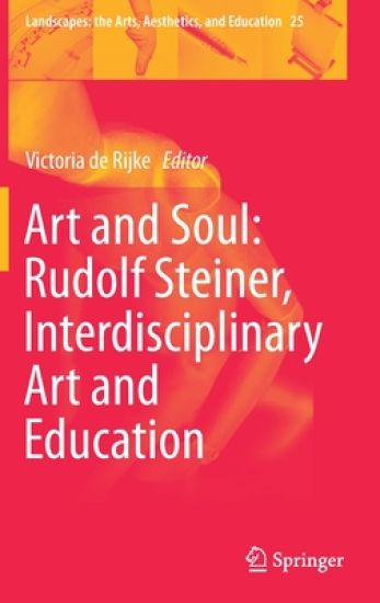 Art and Soul: Rudolf Steiner, Interdisciplinary Art and Education