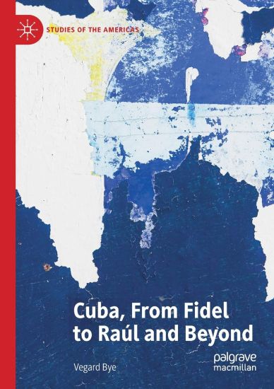 Cuba, From Fidel to Raúl and Beyond