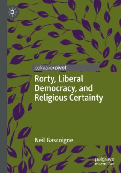 Rorty, Liberal Democracy, and Religious Certainty